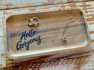 Hello Gorgeous Wooden Jewelry Tray